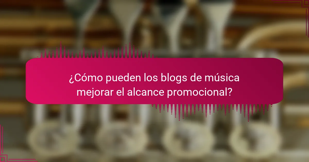 ¿Cómo pueden los blogs de música mejorar el alcance promocional?