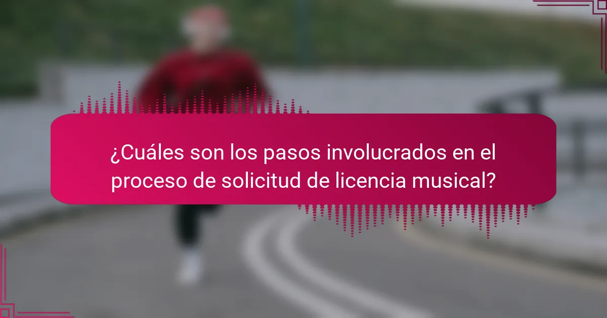 ¿Cuáles son los pasos involucrados en el proceso de solicitud de licencia musical?