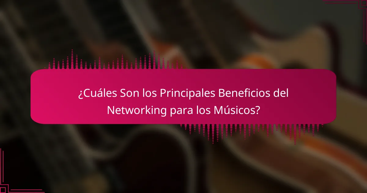 ¿Cuáles Son los Principales Beneficios del Networking para los Músicos?
