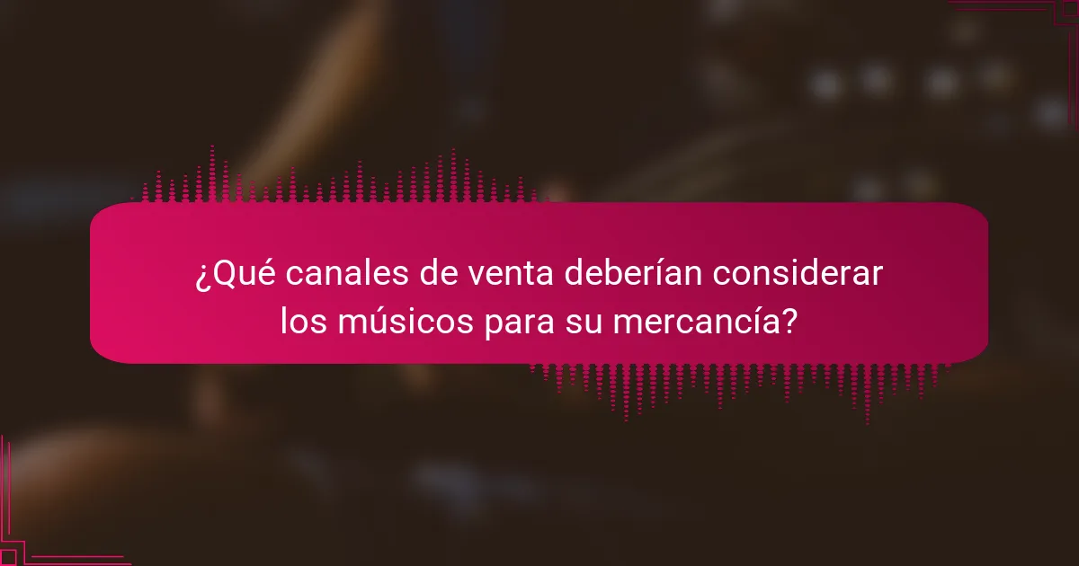 ¿Qué canales de venta deberían considerar los músicos para su mercancía?