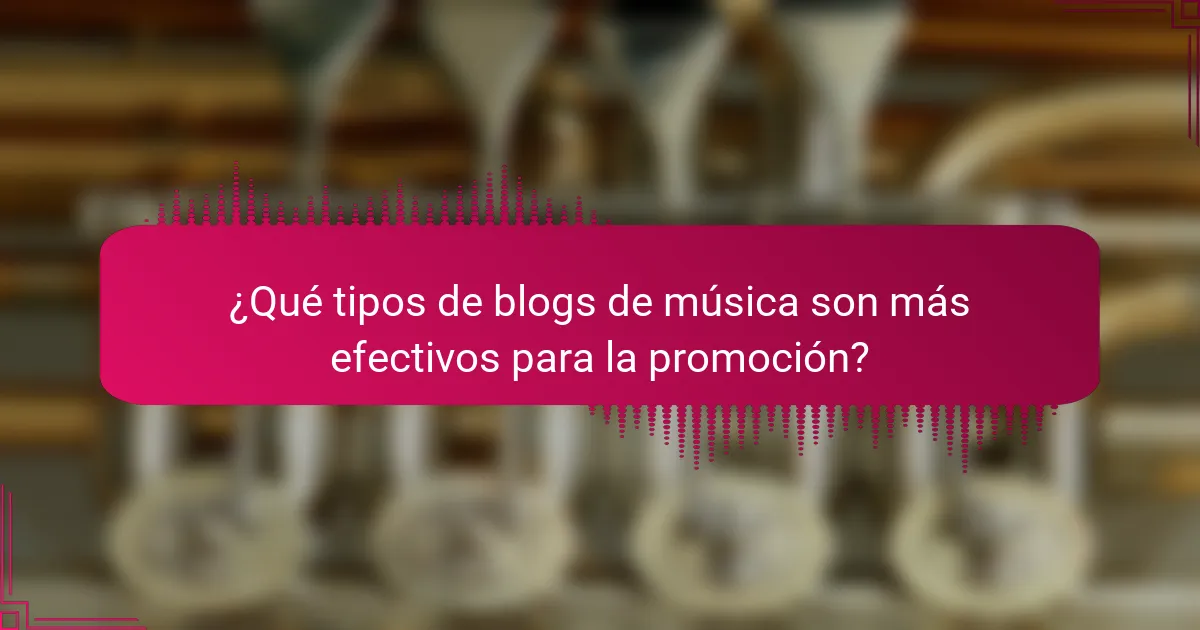 ¿Qué tipos de blogs de música son más efectivos para la promoción?